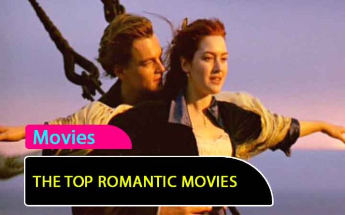 10 Top Romantic Movies That Left an Indelible Imprint